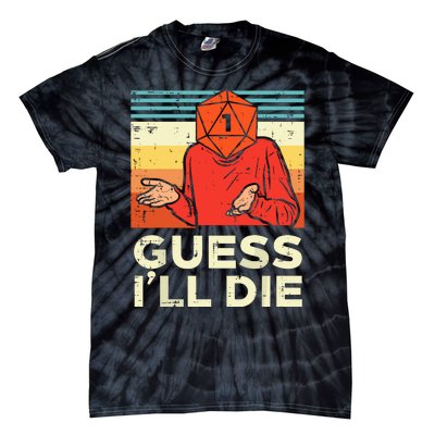 Rpg Gamer 1 Guess Ill Die Tie-Dye T-Shirt