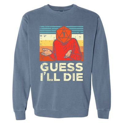 Rpg Gamer 1 Guess Ill Die Garment-Dyed Sweatshirt