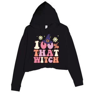 Retro Groovy 100% That Witch Funny 100 Percent That Witch Cool Gift Crop Fleece Hoodie