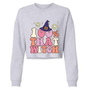 Retro Groovy 100% That Witch Funny 100 Percent That Witch Cool Gift Cropped Pullover Crew