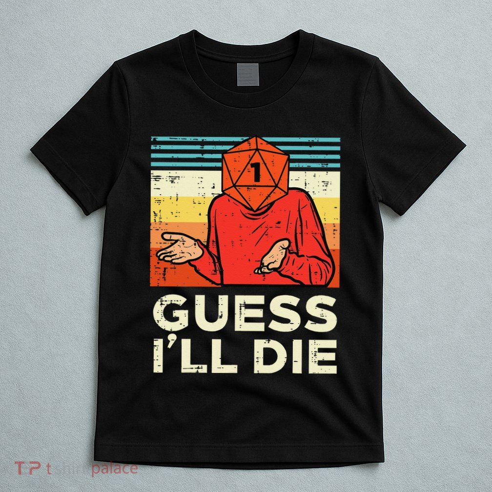 Rpg Gamer 1 Guess Ill Die Retro T-Shirt