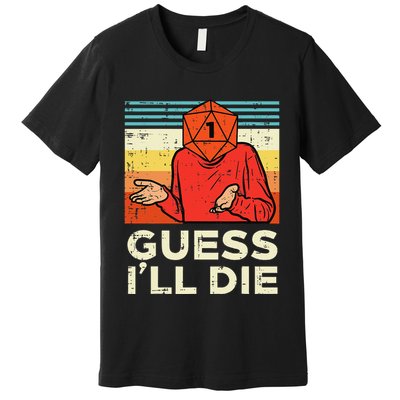 Rpg Gamer 1 Guess Ill Die Retro Premium T-Shirt