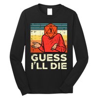 Rpg Gamer 1 Guess Ill Die Retro Long Sleeve Shirt