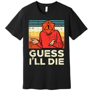 Rpg Gamer 1 Guess Ill Die Retro Premium T-Shirt