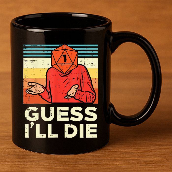 Rpg Gamer 1 Guess Ill Die Retro Men Kids 11oz C Handle Ceramic Mug
