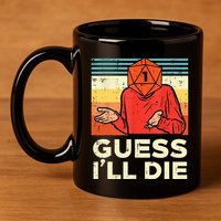 Rpg Gamer 1 Guess Ill Die Retro Men Kids 11oz C Handle Ceramic Mug