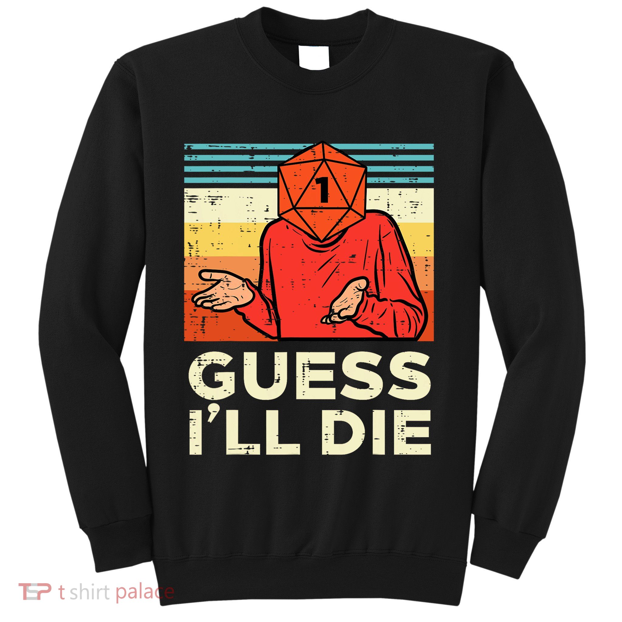 Rpg Gamer 1 Guess Ill Die Retro Sweatshirt