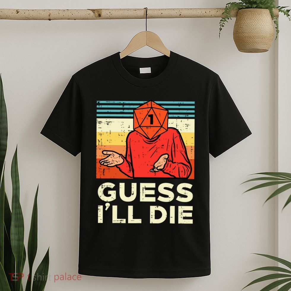 Rpg Gamer 1 Guess Ill Die Retro T-Shirt