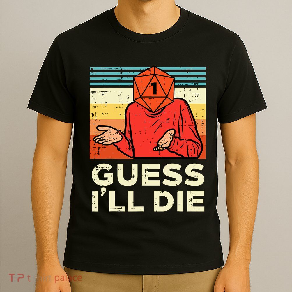 Rpg Gamer 1 Guess Ill Die Retro T-Shirt