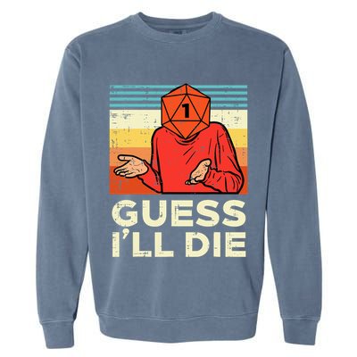 Rpg Gamer 1 Guess Ill Die Retro Garment-Dyed Sweatshirt
