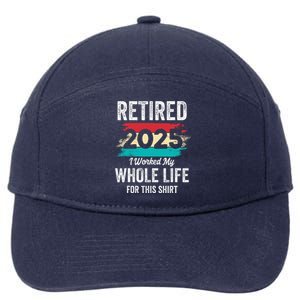 Retirement Giftsretired 2025 Worked My Whole Life 7-Panel Snapback Hat