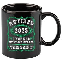 Retirement Giftsretired 2025 11oz C Handle Ceramic Mug