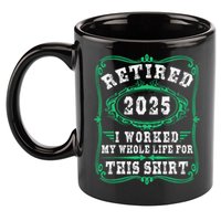 Retirement Giftsretired 2025 11oz C Handle Ceramic Mug