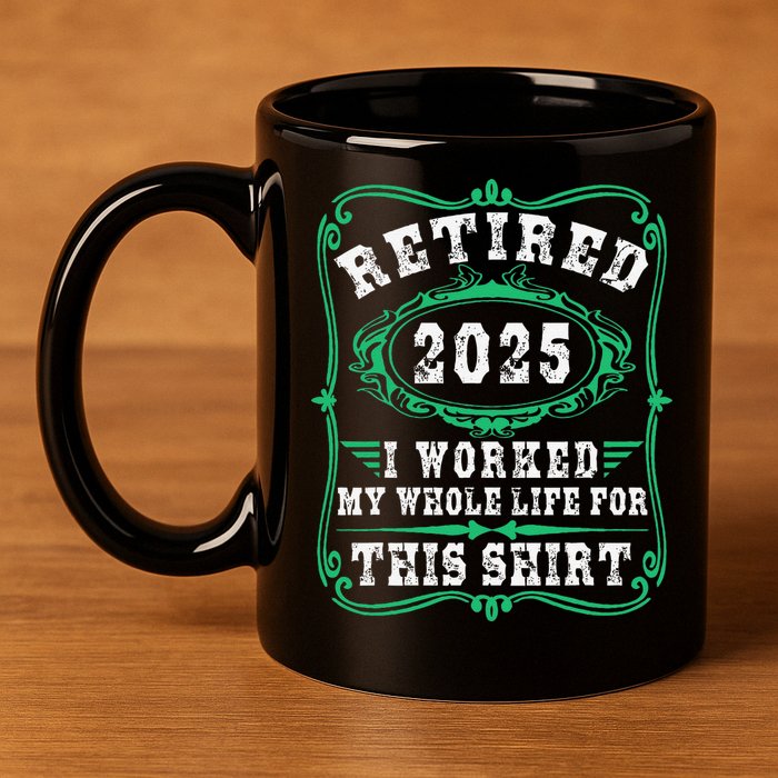 Retirement Giftsretired 2025 11oz C Handle Ceramic Mug