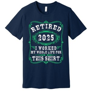 Retirement Giftsretired 2025 Premium T-Shirt