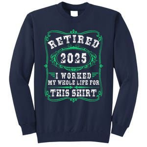 Retirement Giftsretired 2025 Tall Sweatshirt