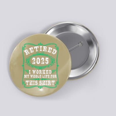 Retirement Giftsretired 2025 Button