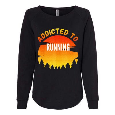 Running Gift Addicted To Running Womens California Wash Sweatshirt