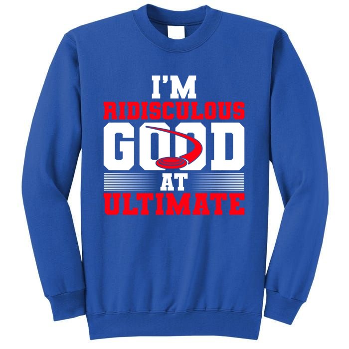 Ridisculous Good At Ultimate Ultimate Frisbee Gift Tall Sweatshirt