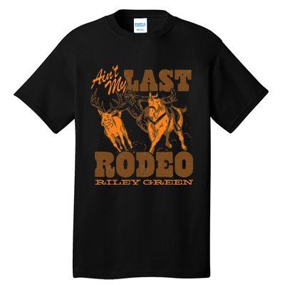 Riley Green AinT My Last Rodeo Country Tall T-Shirt