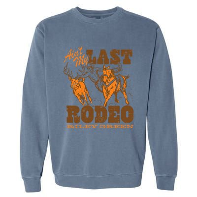 Riley Green AinT My Last Rodeo Country Garment-Dyed Sweatshirt