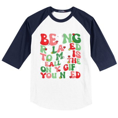 Retro Groovy Being Related To Me Funny Christmas Family Xmas Gift Baseball Sleeve Shirt