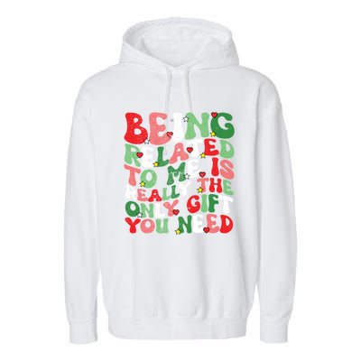 Retro Groovy Being Related To Me Funny Christmas Family Xmas Gift Garment-Dyed Fleece Hoodie