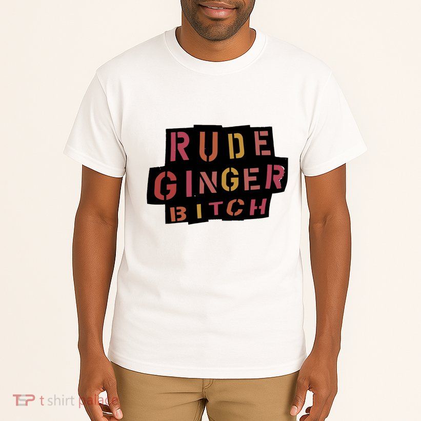 Rude Ginger Bitch Tall T-Shirt