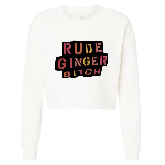 Rude Ginger Bitch Cropped Pullover Crew