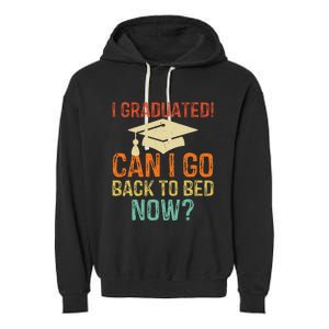 Retro Graduation Can I Go Back To Bed Now College Gift Garment-Dyed Fleece Hoodie