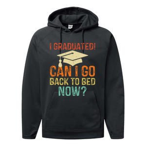 Retro Graduation Can I Go Back To Bed Now College Gift Performance Fleece Hoodie