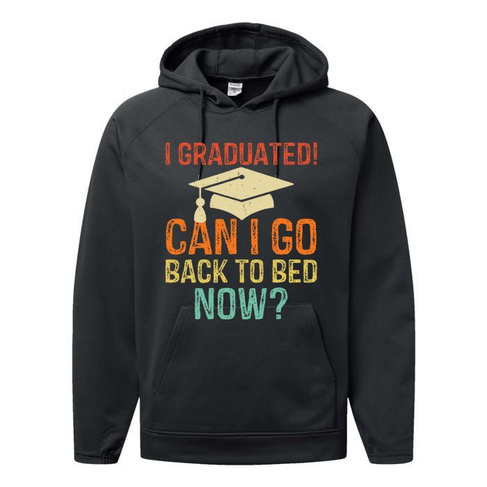 Retro Graduation Can I Go Back To Bed Now College Gift Performance Fleece Hoodie