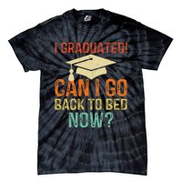 Retro Graduation Can I Go Back To Bed Now College Gift Tie-Dye T-Shirt