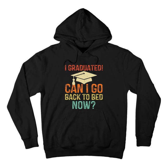 Retro Graduation Can I Go Back To Bed Now College Gift Tall Hoodie