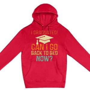 Retro Graduation Can I Go Back To Bed Now College Gift Premium Pullover Hoodie