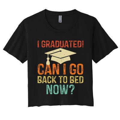 Retro Graduation Can I Go Back To Bed Now college Gift Women's Crop Top Tee