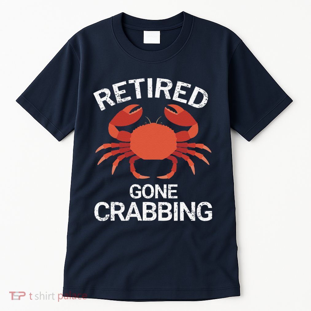 Retired Gone Crabbing Funny Crab Fishing Tall T-Shirt