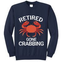 Retired Gone Crabbing Funny Crab Fishing Tall Sweatshirt
