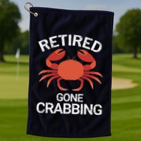 Retired Gone Crabbing Funny Crab Fishing Golf Towel