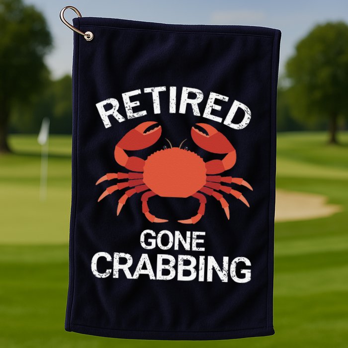 Retired Gone Crabbing Funny Crab Fishing Golf Towel