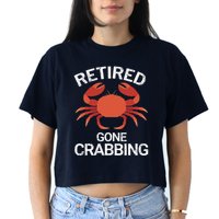 Retired Gone Crabbing Funny Crab Fishing Women's Crop Top Tee