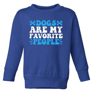 Retro Groovy Dog Owner Dogs Are My Favorite People Dog Lover Gift Toddler Sweatshirt