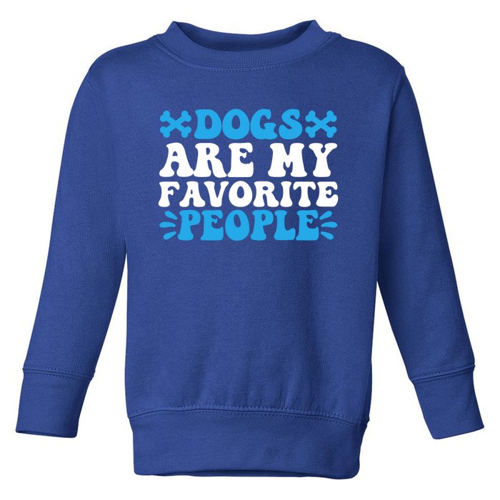 Retro Groovy Dog Owner Dogs Are My Favorite People Dog Lover Gift Toddler Sweatshirt