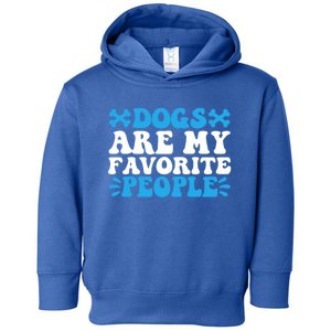 Retro Groovy Dog Owner Dogs Are My Favorite People Dog Lover Gift Toddler Hoodie