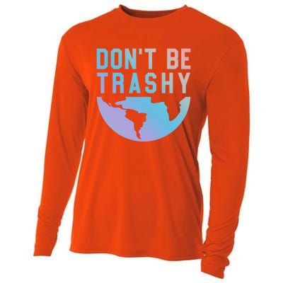 Recycling Gift Dont Be Trashy Great Gift Trash Collector Gift Cooling Performance Long Sleeve Crew