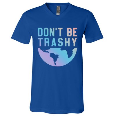 Recycling Gift Dont Be Trashy Great Gift Trash Collector Gift V-Neck T-Shirt