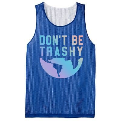 Recycling Gift Dont Be Trashy Great Gift Trash Collector Gift Mesh Reversible Basketball Jersey Tank