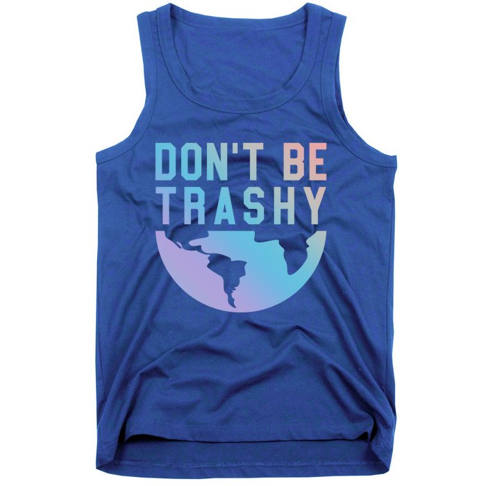 Recycling Gift Dont Be Trashy Great Gift Trash Collector Gift Tank Top