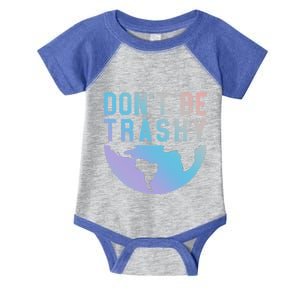 Recycling Gift Dont Be Trashy Great Gift Trash Collector Gift Infant Baby Jersey Bodysuit