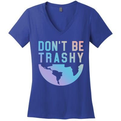 Recycling Gift Dont Be Trashy Great Gift Trash Collector Gift Women's V-Neck T-Shirt